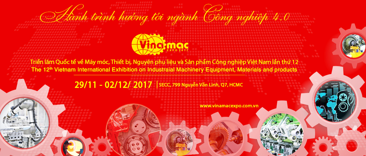 Những điều cần biết khi tham gia Vinamac expo 2017 – TRIỂN LÃM QUỐC TẾ VỀ MÁY MÓC, THIẾT BỊ